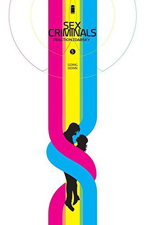 Sex Criminals #5: Going Down by Matt Fraction