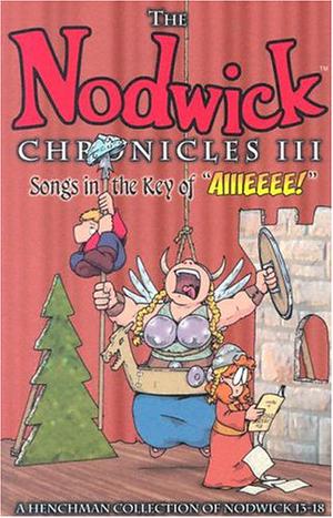 Nodwick Chronicles III: Songs in the Key of "Aiiieeee!" by Aaron Williams