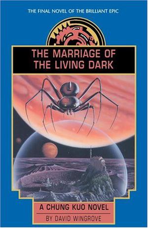 The Marriage of the Living Dark (Chung Kuo #8)