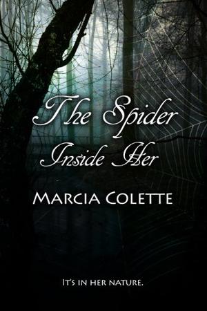 The Spider Inside Her by Marcia Colette