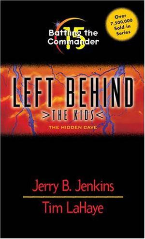 Battling the Commander: The Hidden Cave (Left Behind: The Kids #15)