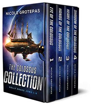 The Colossus Collection: A Space Opera Steampunk Adventure by Nicole Grotepas