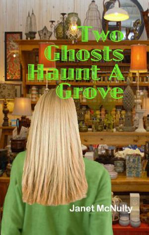 Two Ghosts Haunt A Grove by Janet McNulty