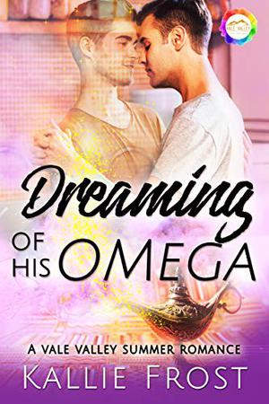 Dreaming of His Omega (Vale Valley, Season 3 #14)