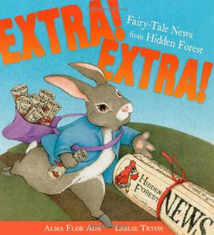 Extra! Extra!: Fairy-Tale News from Hidden Forest by Alma Flor Ada