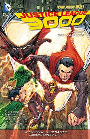 Justice League 3000, Vol. 1: Yesterday Lives (Justice League 3000 Single Issues #1-7)