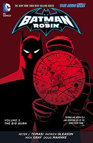 Batman and Robin, Volume 5: The Big Burn (Batman and Robin 2011 #5)