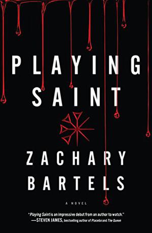 Playing Saint by Zachary Bartels