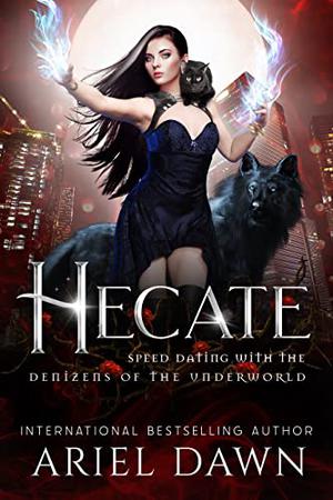 Hecate (Speed Dating with the Denizens of the Underworld #6)