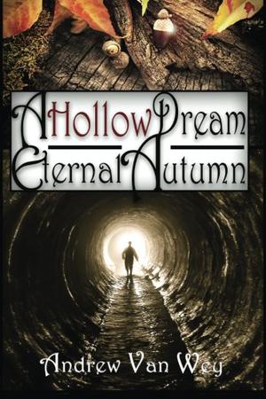 A Hollow Dream - Eternal Autumn by Andrew Van Wey
