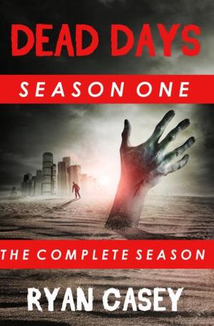 Dead Days: The Complete Season One (Dead Days #1)