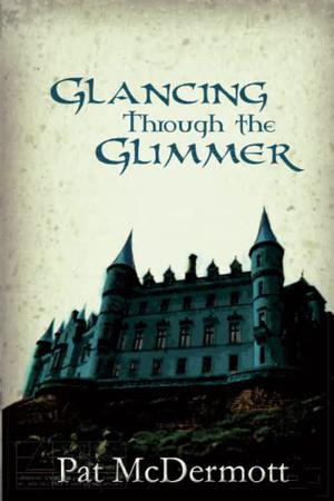Glancing through the Glimmer by Pat McDermott