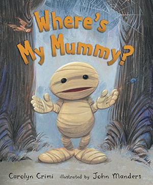 Where's My Mummy? by Carolyn Crimi