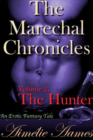 The Marechal Chronicles: Volume 2: The Hunter (The Marechal Chronicles #2)