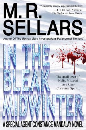 In The Bleak Midwinter: A Special Agent Constance Mandalay Novel by M.R. Sellars