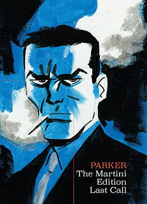 Richard Stark's Parker: The Martini Edition - Last Call by Darwyn Cooke, Richard Stark, Ed Brubaker