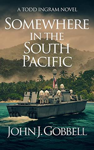Somewhere in the South Pacific by John J. Gobbell