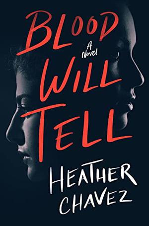 Blood Will Tell by Heather Chavez