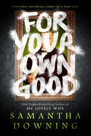For Your Own Good by Samantha Downing