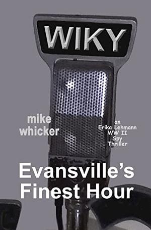 Evansville's Finest Hour by Mike Whicker