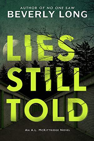 Lies Still Told: An A.L. McKittridge Novel, 3 by Beverly Long