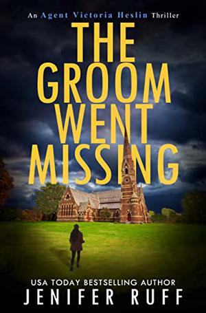 The Groom Went Missing by Jenifer Ruff
