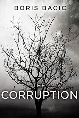 The Corruption  (Horror in Small Towns) by Boris Bacic
