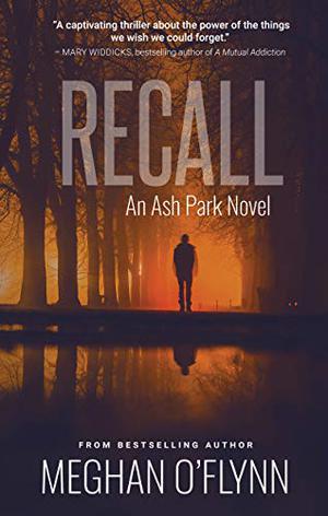 Recall: An Ash Park Novel by Meghan O'Flynn