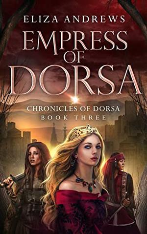 Empress of Dorsa (The Chronicles of Dorsa #3)