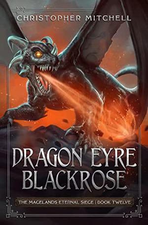Dragon Eyre Blackrose (Magelands Eternal Siege #12)