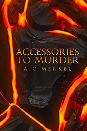 Accessories to Murder by A.C. Merkel