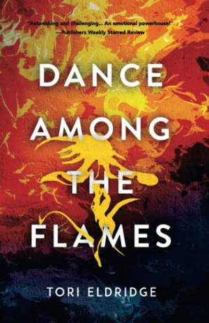 Dance Among the Flames by Tori Eldridge