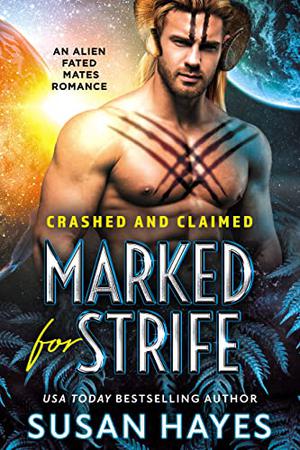 Marked For Strife: An Alien Fated Mates Romance (Crashed and Claimed #2)