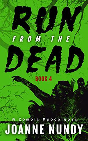 Run from the Dead: Book 4: A Zombie Apocalypse (Run from the Dead #4)