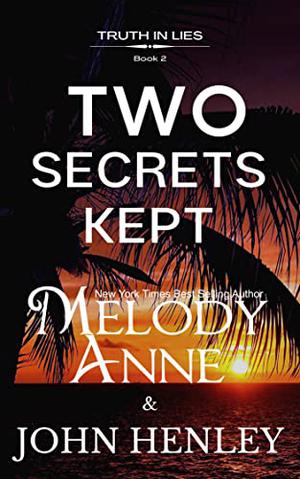 Two Secrets Kept by Melody Anne, John Henley