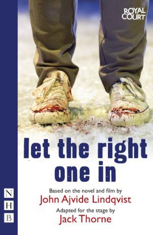 Let the Right One in by Jack Thorne, John Ajvide Lindqvist