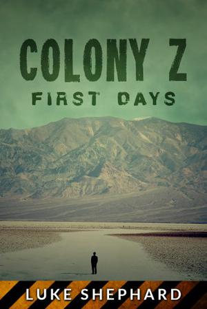 Colony Z: First Days by Luke Shephard