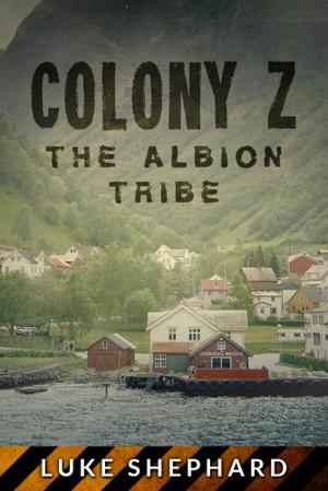 Colony Z: The Albion Tribe by Luke Shephard