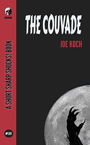 The Couvade by Joanna Koch, Joe Koch