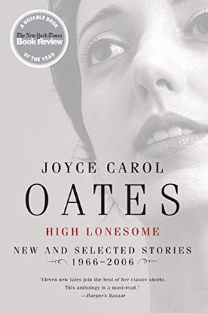 High Lonesome: Selected Stories, 1966-2006 by Joyce Carol Oates