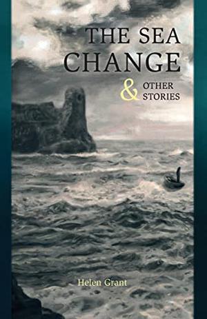 The Sea Change & Other Stories by Helen Grant