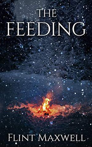 The Feeding by Flint Maxwell
