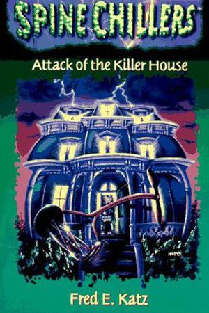 Attack of the Killer House by Fred E. Katz