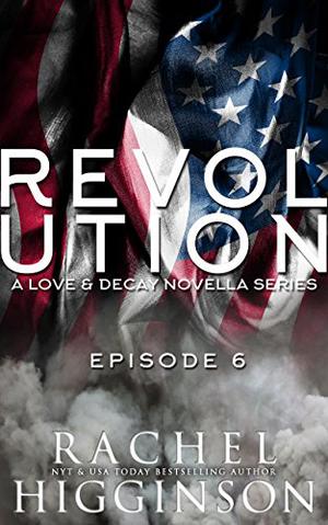 Love and Decay: Revolution, Episode Six (Love and Decay: Revolution #6)