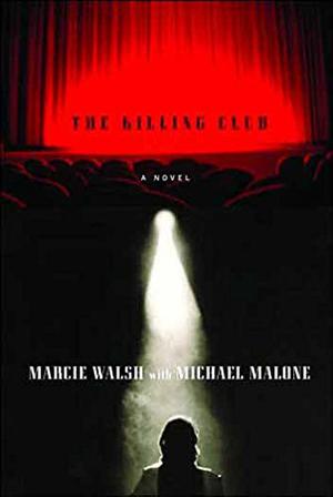 The Killing Club by Marcie Walsh, Michael Malone