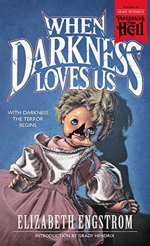 When Darkness Loves Us by Elizabeth Engstrom