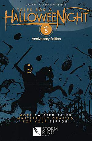 John Carpenter's Tales for a Halloweenight: Volume 5 by John Carpenter, Sandy King, Amanda Deibert, Mike Sizemore, Kealan Patrick Burke, James Ninness, Frank Tieri, Andy Price, David J Schow, Sara Richard, Steve Niles, Duane Swierczynski, Tim Bradstreet, Cat Staggs, Chandra Free, Jason Felix, Guy Dorian Sr, Gustavo Vazquez, Nat Jones, Andres Esparza