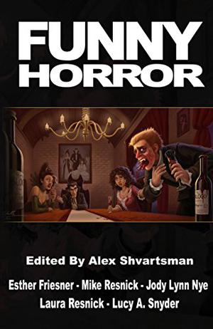 Funny Horror by Alex Shvartsman, Esther M. Friesner, Mike Resnick, Jody Lynn Nye, Laura Resnick, Lucy A. Snyder, Barbara A. Barnett, Darrell Schweitzer, Amanda C. Davis, Larry Hodges, Oliver Buckram, Eric James Stone, Tarl Kudrick, Tanya Bryan, Julia S. Mandala, Daniel J. Davis, Jamie Todd Rubin, Scott Alexander, M. Bennardo