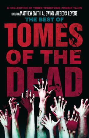 The Best of Tomes of the Dead Vol. 1. by Matt Smith, Al Ewing, Rebecca Levene