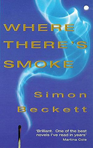 Where There's Smoke by Simon Beckett
